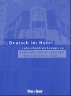 Deutsch im Hotel. Kommunikatives Lehrwerk für Deutschlerner im Fach Hotelgewerbe /Gastronomie: Deutsch im Hotel, neue Rechtschreibung, Lehrerhandreichungen