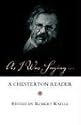 As I Was Saying: A Chesterton Reader