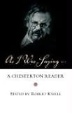 As I Was Saying: A Chesterton Reader