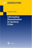 Information Dissemination in Currency Crises (Lecture Notes in Economics and Mathematical Systems)