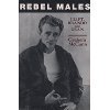 Rebel males : Clift, Brando and Dean