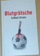 Blutgr�tsche : Fu�ball-Krimis