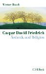 Caspar David Friedrich: �sthetik und Religion - Werner Busch