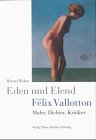 Eden und Elend: Felix Vallotton, Maler, Dichter, Kritiker (German Edition)