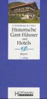 Historische Gast-Häuser und Hotels Bayern