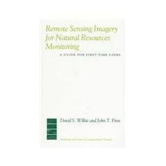 Remote Sensing Imagery for Natural Resource Monitoring: A Guide for First-Time Users (Methods and Cases in Conservation Science)