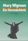 Mary Wigman: Ein Vermachtnis