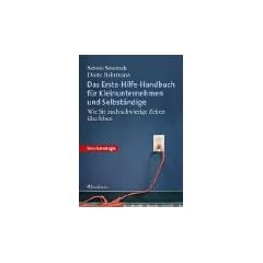 Das Erste-Hilfe-Handbuch f�r Kleinunternehmen und Selbst�ndige. Wie Sie auch schwierige Zeiten �berleben