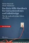 Das Erste-Hilfe-Handbuch f�r Kleinunternehmen und Selbst�ndige. Wie Sie auch schwierige Zeiten �berleben