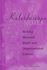Kaleidoscope Notes: Writing Women's Music and Organizational Culture (Ethnographic Alternatives Book Series, V. 3.)