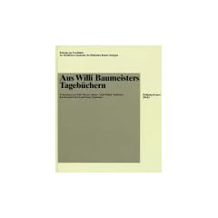 Aus Willi Baumeisters Tageb�chern. Erinnerungen an Otto Meyer-Amden, Adolf H�lzel, Paul Klee, Karl Konrad D�ssel und Oskar Schlemmer