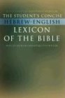 The Students Concise Hebrew-English Lexicon of the Bible: Containing All of the Hebrew and Aramaic Words in the Hebrew Scriptures with Their Meanings