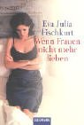Wenn Frauen nicht mehr lieben