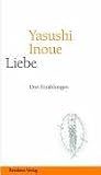 Liebe: Drei Erz&auml;hlungen - Yasushi Inoue