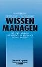 Wissen managen. Wie Unternehmen ihre wertvollste Ressource optimal nutzen.