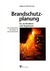 Brandschutzplanung f&uuml;r Architekten und Ingenieure. Mit beispielhaften Konzepten f&uuml;r alle Bundesl&auml;nder