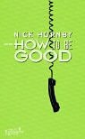 How to be Good.