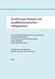 Zweibeiniger Roboter mit parallelkinematischen Hüftgelenken: Von der Fakultät für Elektrotechnik und Informatik der Universität Hannover zur Erlangung … Doktor-Ingenieur genehmigte Dissertation