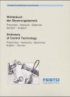 Wörterbuch der Steuerungstechnik. Pneumatik, Hydraulik, Elektronik. Dictionary of Control Technology. Pneumatics, Hydraulics, Electronics. Deutsch-Engl./ Engl.-Deutsch.