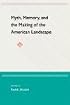 Myth, Memory, and the Making of the American Landscape