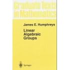 Linear Algebraic Groups (Graduate Texts in Mathematics) by  James E. Humphreys