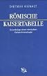 R�mische Kaisertabelle. Grundz�ge einer r�mischen Kaiserchronologie.