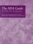 Aha Guide to the Health Care Field, 1998 99 Aha Guide to the Health Care Field, 1998 99