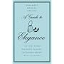 A Guide to Elegance: A Complete Guide for the Woman Who Wants to Be Well and Properly Dressed for Every Occasion