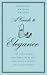 A Guide to Elegance: A Complete Guide for the Woman Who Wants to be Well and Properly Dressed for Every Occasion