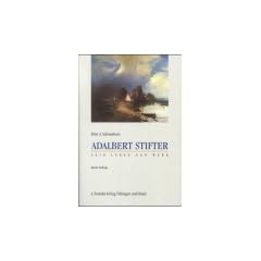 Adalbert Stifter. Sein Leben und Werk