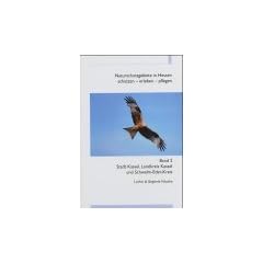 Naturschutzgebiete in Hessen, sch�tzen - erleben - pflegen: Naturschutzgebiete in Hessen 2. Stadt Kassel, Landkreis Kassel und Schwalm-Eder-Kreis: 2