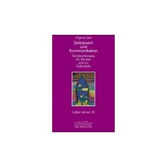 Selbstwert und Kommunikation. Familientherapie f�r Berater und zur Selbsthilfe