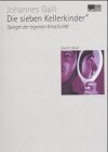 Die sieben Kellerkinder 02: Spiegel der eigenen Kreativit&auml;t - Johannes Galli