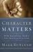 Character Matters: Nine Essential Traits You Need to Succeed