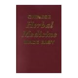 ChineseHerbalMedicineMadeEasy:NaturalandEffectiveRemediesforCommonIllnesses