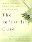 The Infertility Cure: The Ancient Chinese Wellness Program for Getting Pregnant and Having Healthy Babies