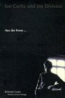 Aus der Ferne. Ian Curtis und Joy Division - Deborah Curtis