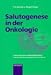 Book Salutogenese in Der Onkologie: Symposium, Freiburg, Februar 1996 (Tumortherapie Und Rehabiliation)