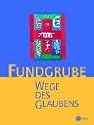 Religion Sekundarstufe I. Gymnasium /Realschule. Das neue Programm. Unterrichtswerk für den katholischen Religionsunterricht: Fundgrube Wege des Glaubens