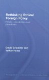 Rethinking Ethnical Foreign Policy: Pitfalls, Possibilities and Paradoxes (Routledge Advances in International Relations and Global Politics)