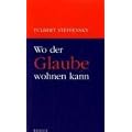 Wo der Glaube wohnen kann