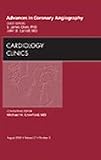 Advances in Coronary Angiography,  An Issue of Cardiology Clinics, 1e (The Clinics: Internal Medicine)