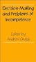 Decision-Making and Problems of Incompetence (Kings College Studies)