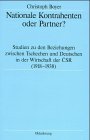 Nationale Kontrahenten oder Partner?: Studien zu den Beziehungen zwischen Tschechen und Deutschen in der Wirtschaft der CSR (1918-1938) - Christoph Boyer
