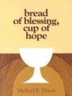 Bread of Blessing, Cup of Hope: Prayers at the Communion Table
