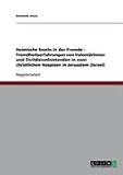 Heimische Inseln in der Fremde - Fremdheitserfahrungen von Volont�rInnen und Zivildienstleistenden in zwei christlichen Hospizen in Jerusalem (Israel) - Dominik Jesse