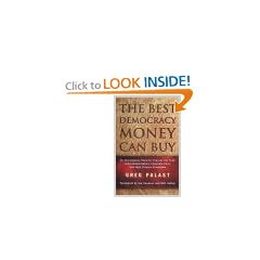 The Best Democracy Money Can Buy: An Investigative Reporter Exposes the Truth About Globalization, Corporate Cons, and High Finance Fraudsters