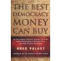 The Best Democracy Money Can Buy: An Investigative Reporter Exposes the Truth About Globalization, Corporate Cons and High Finance Fraudsters