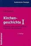Kirchengeschichte: Kirchengeschichte, Bd.1, Ausbreitung, Leben und Lehre der Kirche in den ersten drei Jahrhunderten: I - Ernst Dassmann