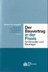 Der Bauvertrag in der Praxis f&uuml;r Verwalter und Bautr&auml;ger. Band 66